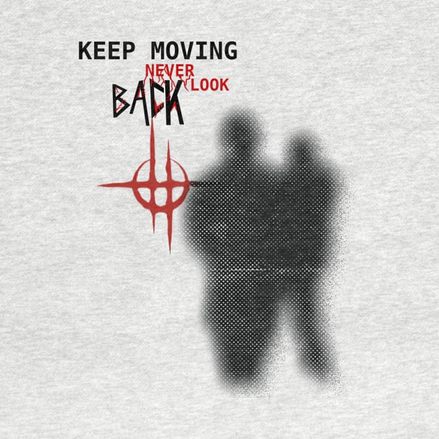 Keep Moving Never Look Back by Majart Design